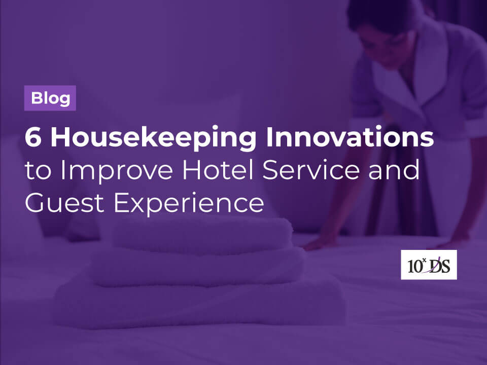 6 Housekeeping Innovations to Improve Hotel Service and Guest Experience