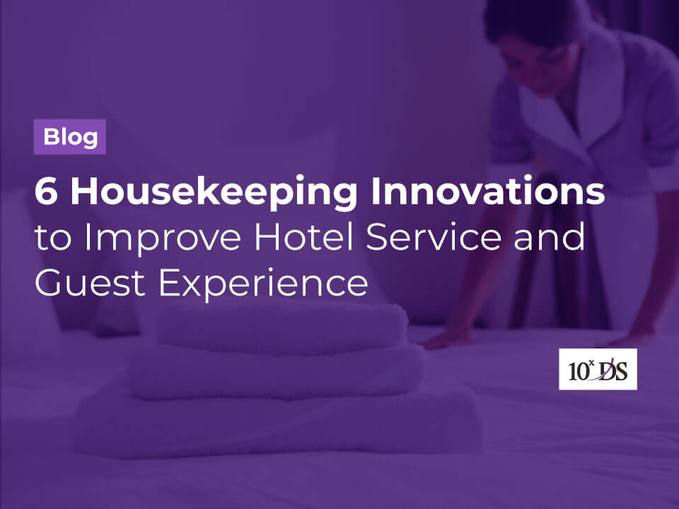 6 Housekeeping Innovations to Improve Guest Experience