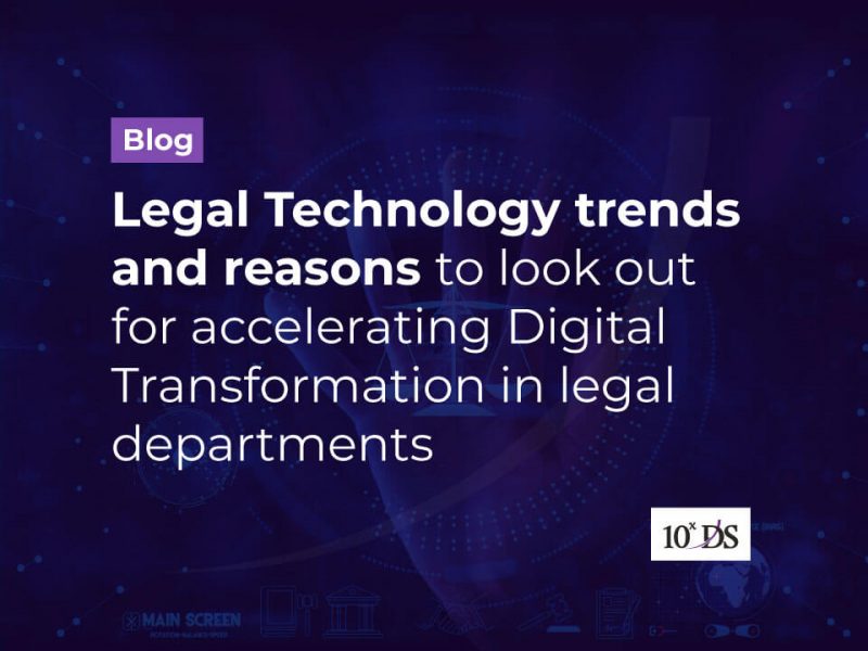 Legal Technology trends and reasons to look out for accelerating Digital Transformation in Legal Departments