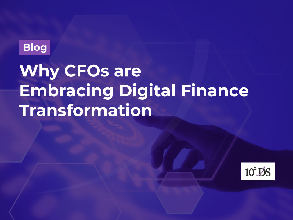 Why CFOs are Embracing Digital Finance Transformation