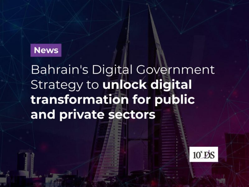 Bahrain's Digital Government Strategy to unlock digital transformation for public and private sectors