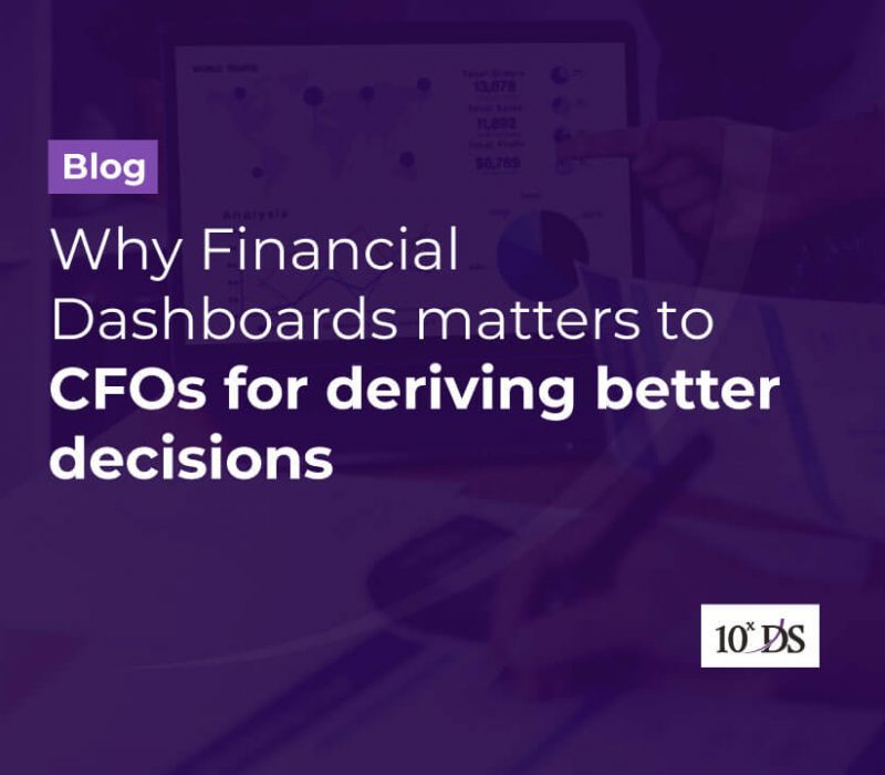 Why Financial Dashboards matters to CFOs for deriving better decisions