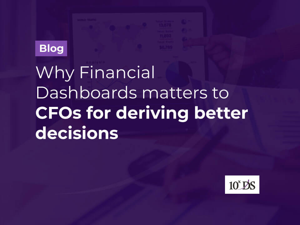 Why Financial Dashboards matters to CFOs for deriving better decisions
