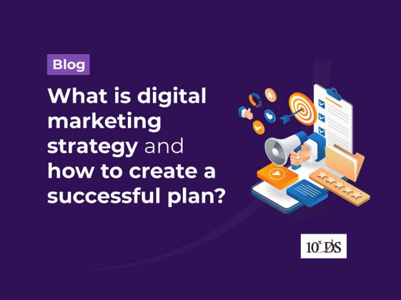 What is digital marketing strategy and how to create a successful plan
