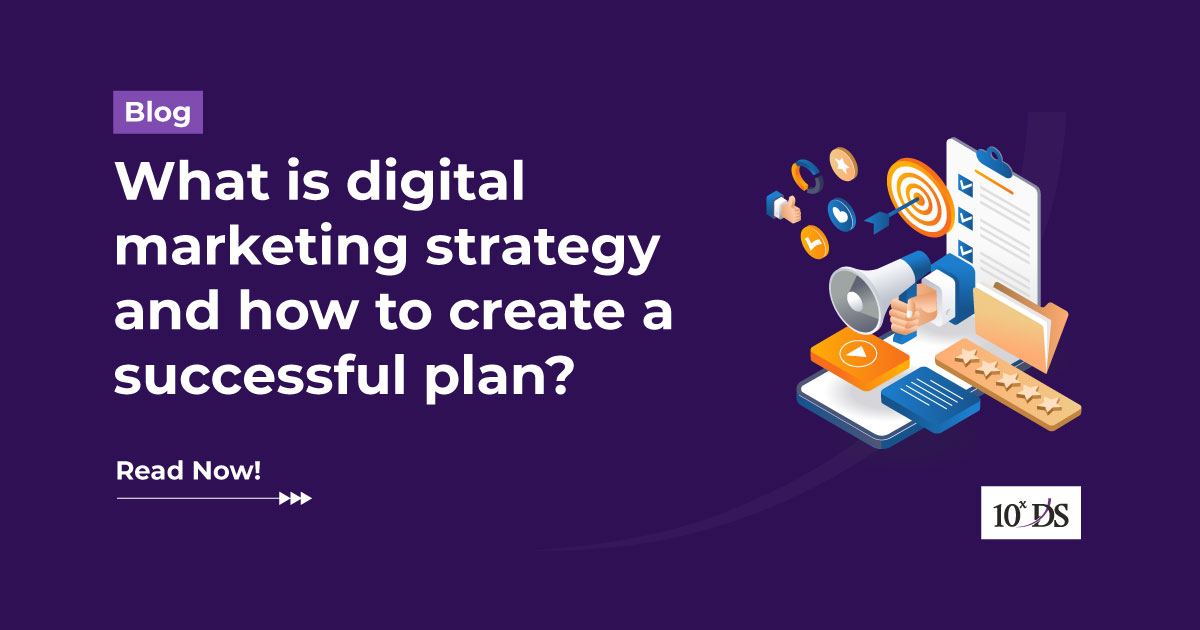 Digital Marketing Strategies To Create A Successful Plan