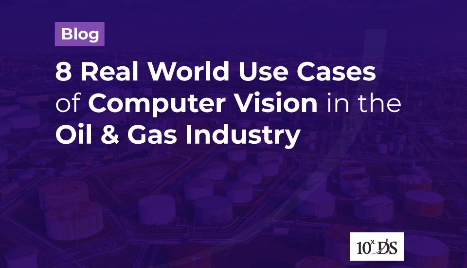 8 Use Cases of Computer Vision in the Oil & Gas Industry blog