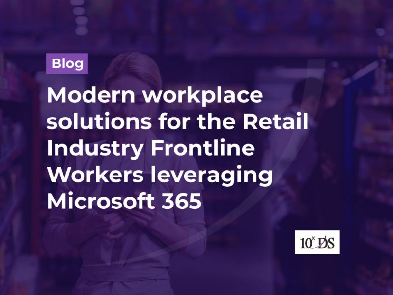 Modern workplace solutions for the Retail Industry Frontline Workers leveraging Microsoft 365