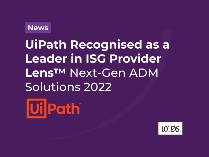 UiPath Recognised as a Leader in ISG Provider Lens™ Next-Gen ADM Solutions 2022 report