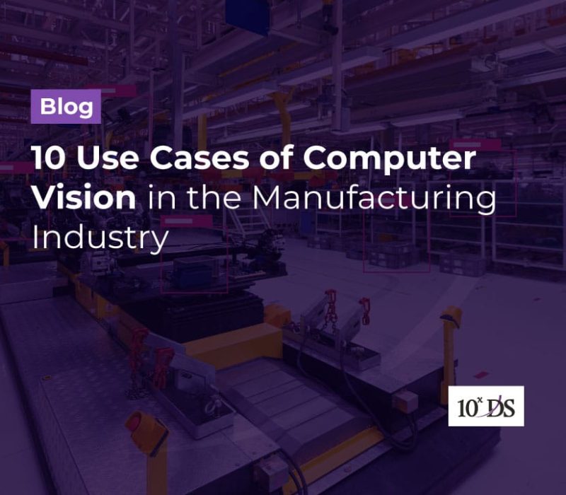 10 Use Cases of Computer Vision in the Manufacturing Industry