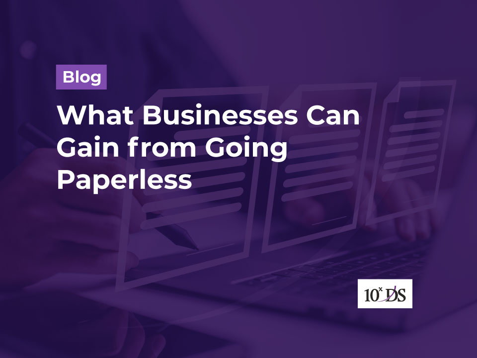 What Businesses Can Gain from Going Paperless