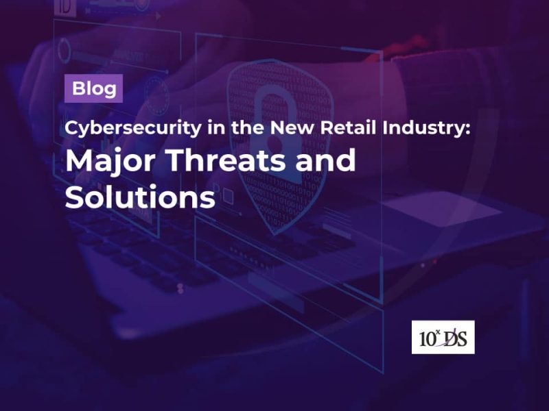 Cybersecurity in the New Retail Industry: Major Threats and Solutions