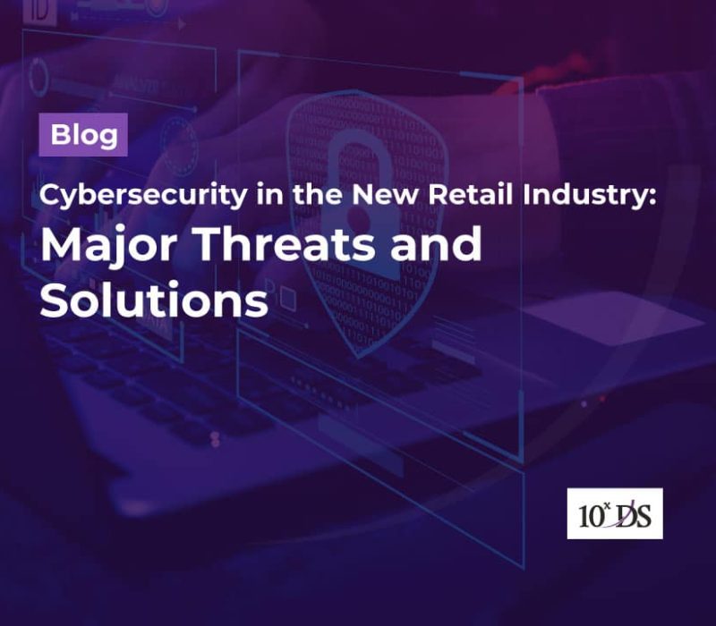 Cybersecurity in the New Retail Industry: Major Threats and Solutions
