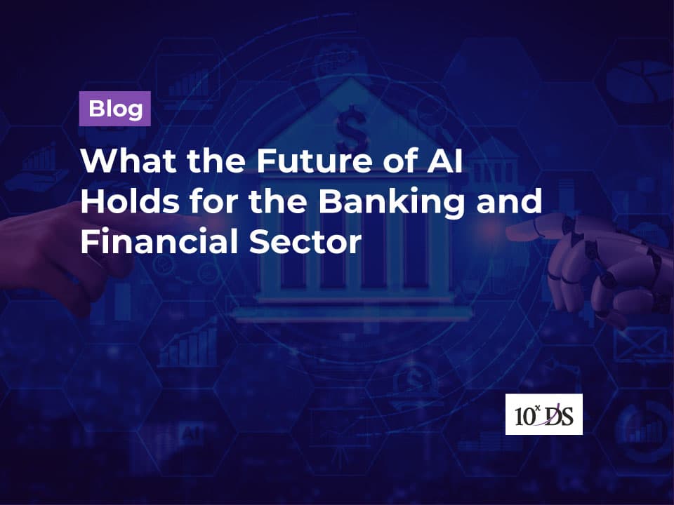 What the Future of AI Holds for the Banking and Financial Sector
