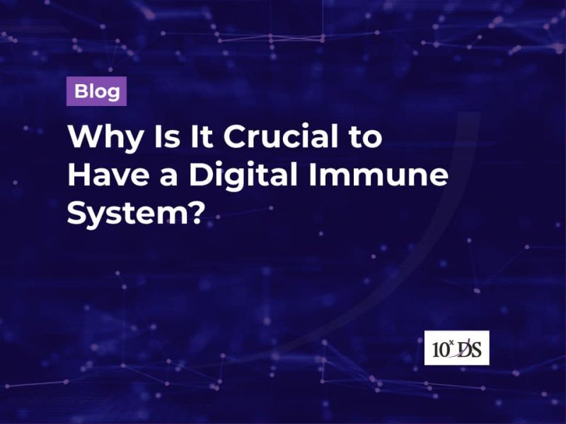 Why Is It Crucial to Have a Digital Immune System?