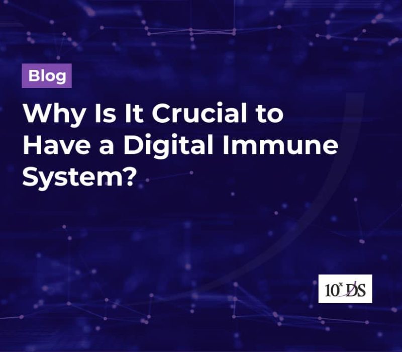Why Is It Crucial to Have a Digital Immune System?