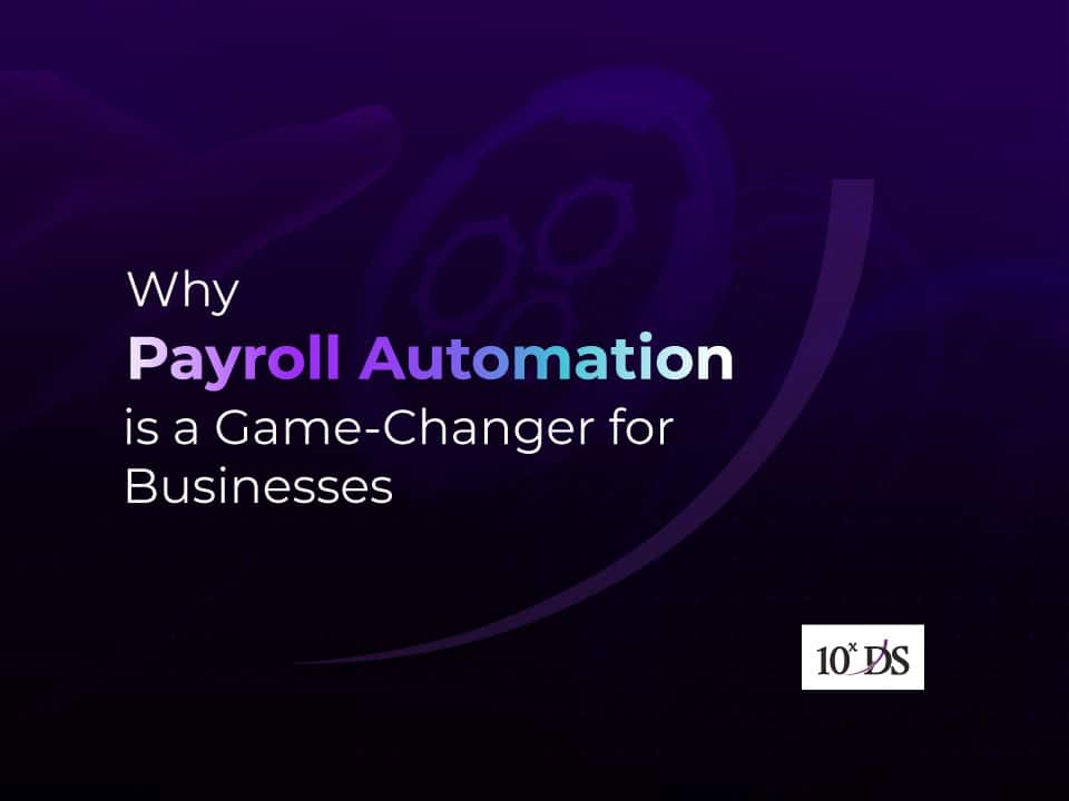 Why Payroll Automation is a Game-Changer for Businesses