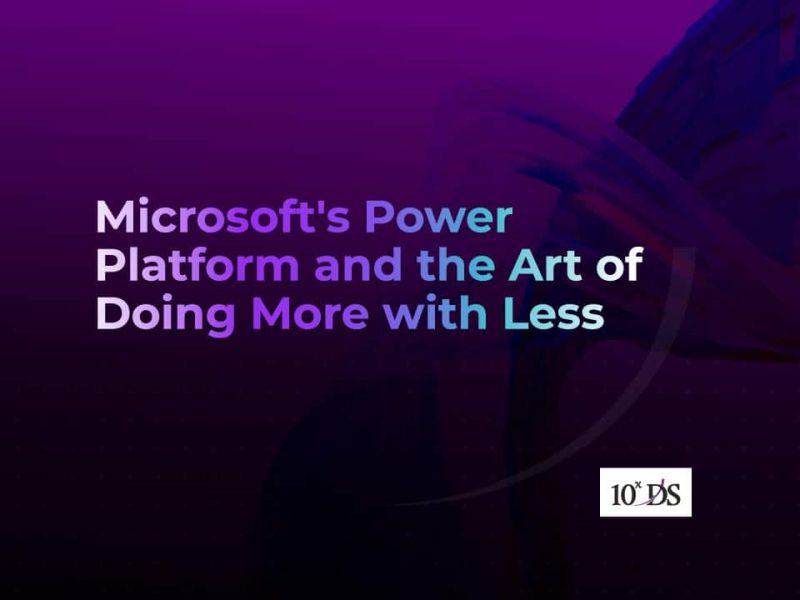 Microsoft's Power Platform and the Art of Doing More with Less