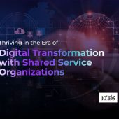 Thriving in the Era of Digital Transformation with Shared Service Organizations