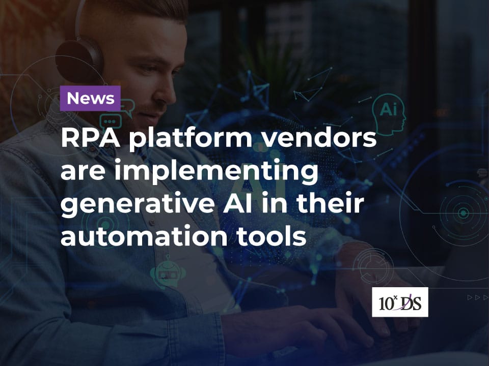 RPA platform vendors are implementing generative AI in their automation tools