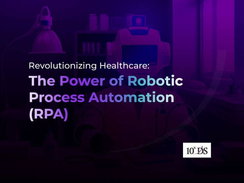 Revolutionizing Healthcare: The Power of Robotic Process Automation (RPA)