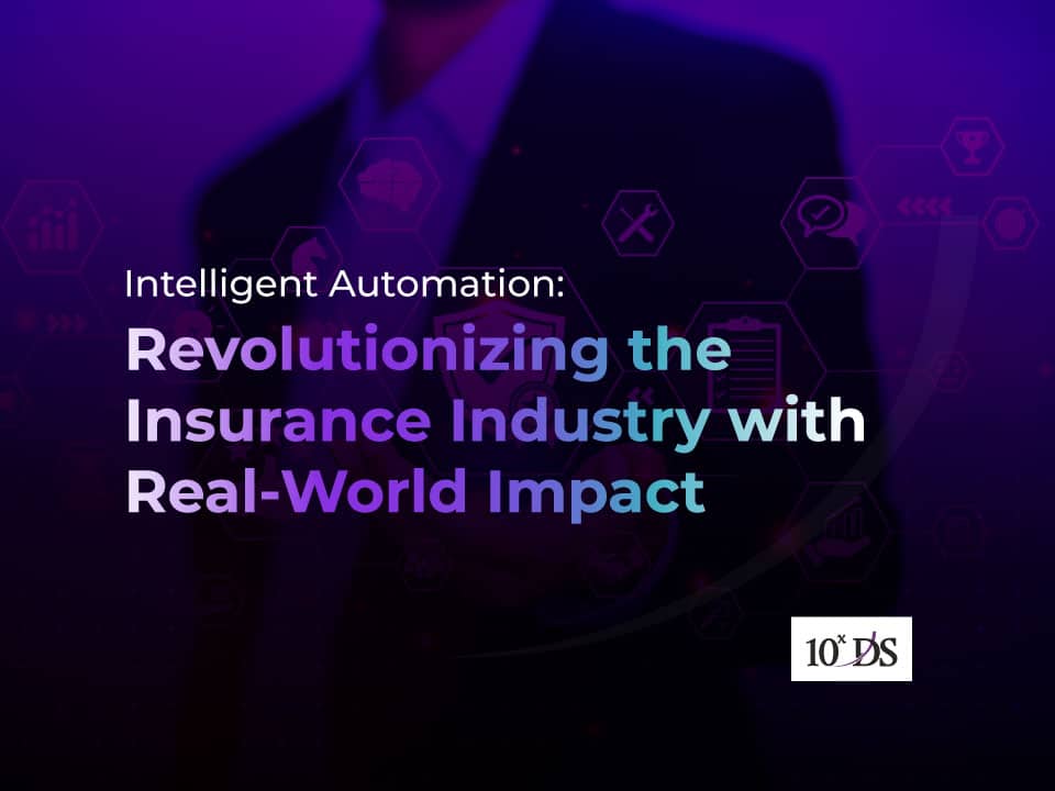 Intelligent Automation: Revolutionizing the Insurance Industry with Real-World Impact