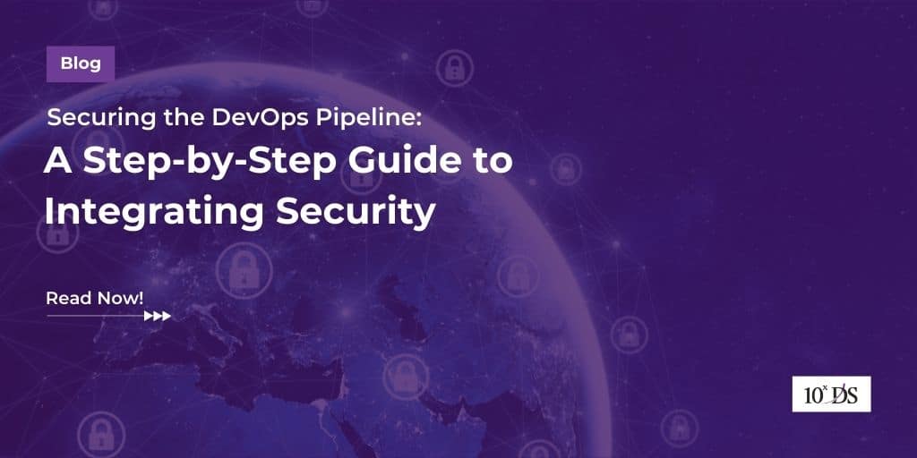 Securing The DevOps Pipeline: A Step-by-Step Guide To Integrating ...