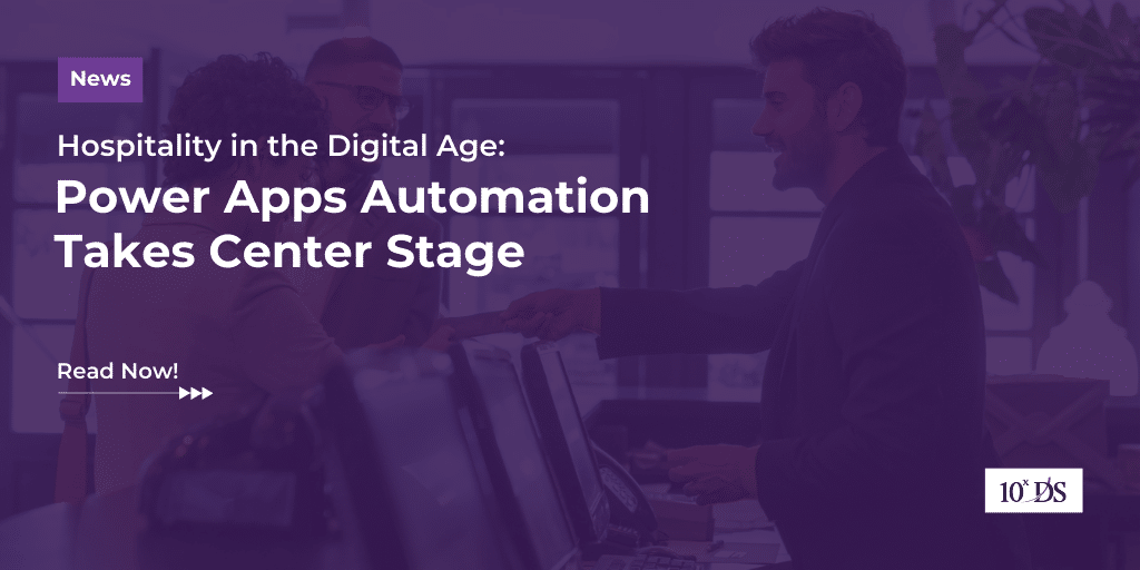 Hospitality in the Digital Age: Power Apps Automation Takes Center ...