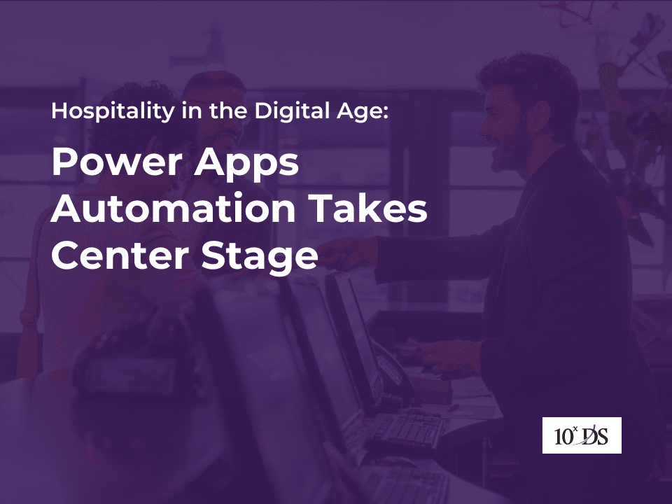 Hospitality in the Digital Age: Power Apps Automation Takes Center Stage