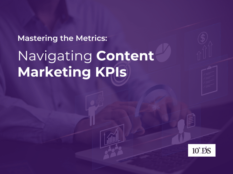 Mastering the Metrics: Navigating Content Marketing KPIs