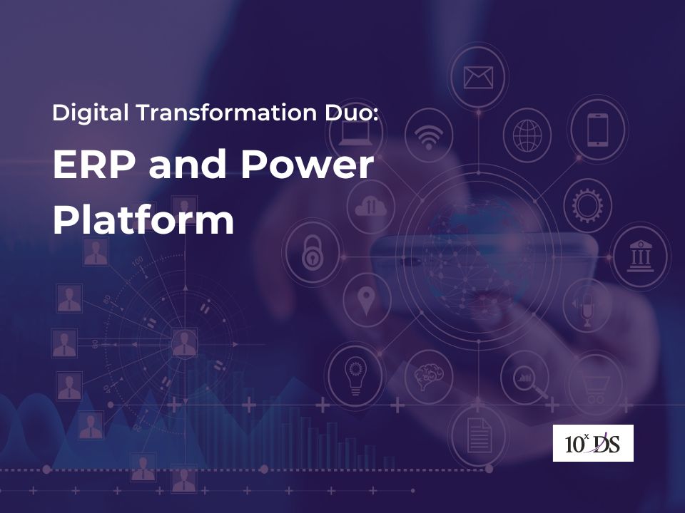 Digital Transformation Duo: ERP and Power Platform
