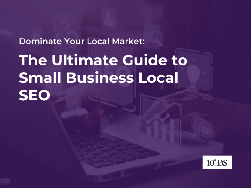 Dominate Your Local Market: The Ultimate Guide to Small Business Local SEO 2024
