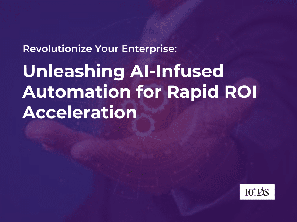Revolutionize Your Enterprise: Unleashing AI-Infused Automation for Rapid ROI Acceleration