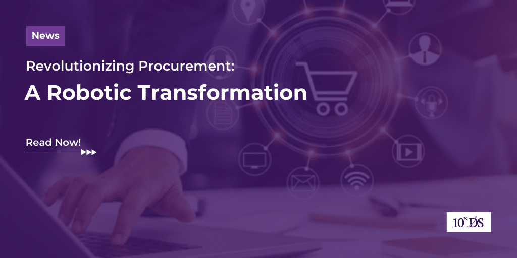 Revolutionizing Procurement: A Robotic Transformation | 10xDS