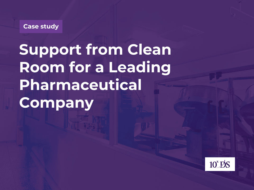Support from Clean Room for a leading Pharmaceutical Company