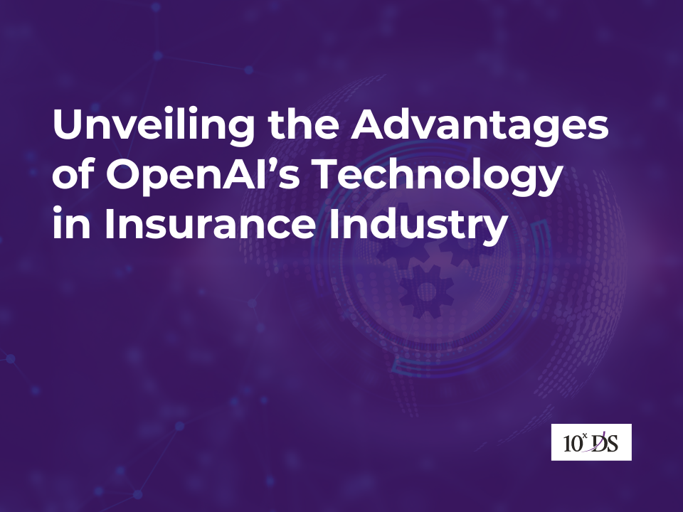 Unveiling the Advantages of OpenAI’s Technology in Insurance Industry