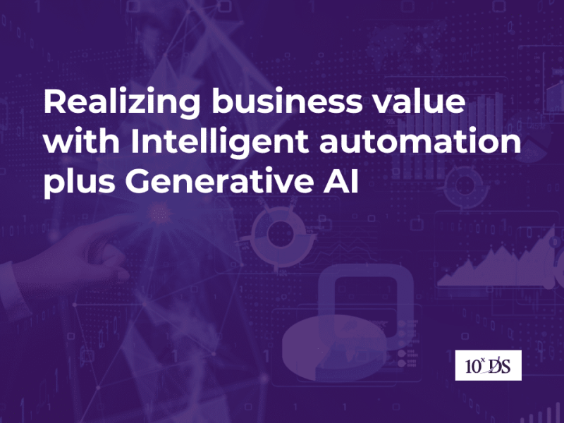 Realizing business value with Intelligent automation plus Generative AI