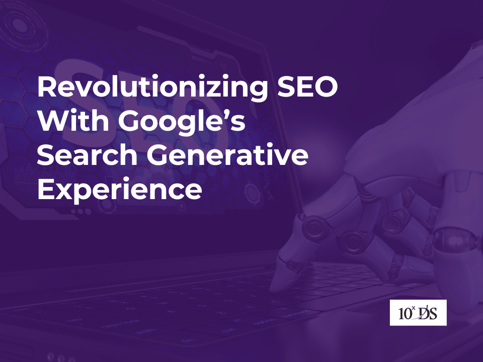 Revolutionizing SEO With Google’s Search Generative Experience