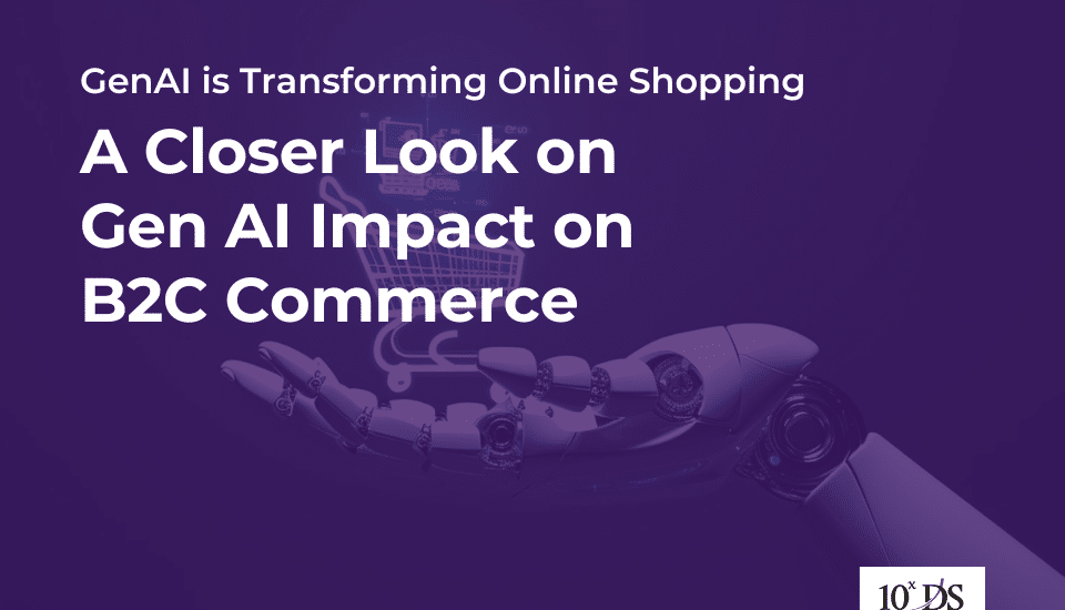 GenAI is Transforming Online Shopping - A Closer Look on Gen AI Impact on B2C Commerce