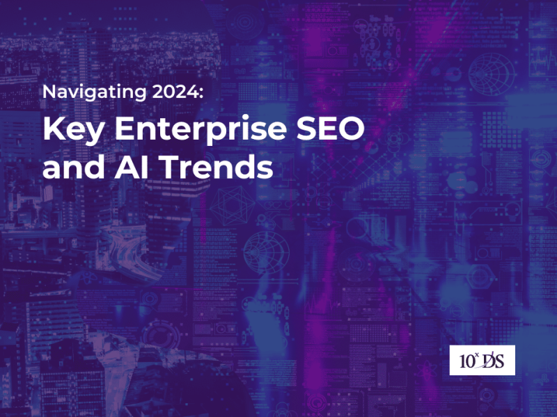 Navigating 2024: Key Enterprise SEO and AI Trends