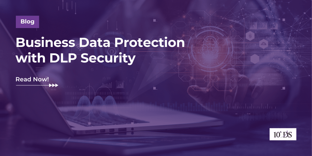 Business Data Protection with DLP Security | 10xDS