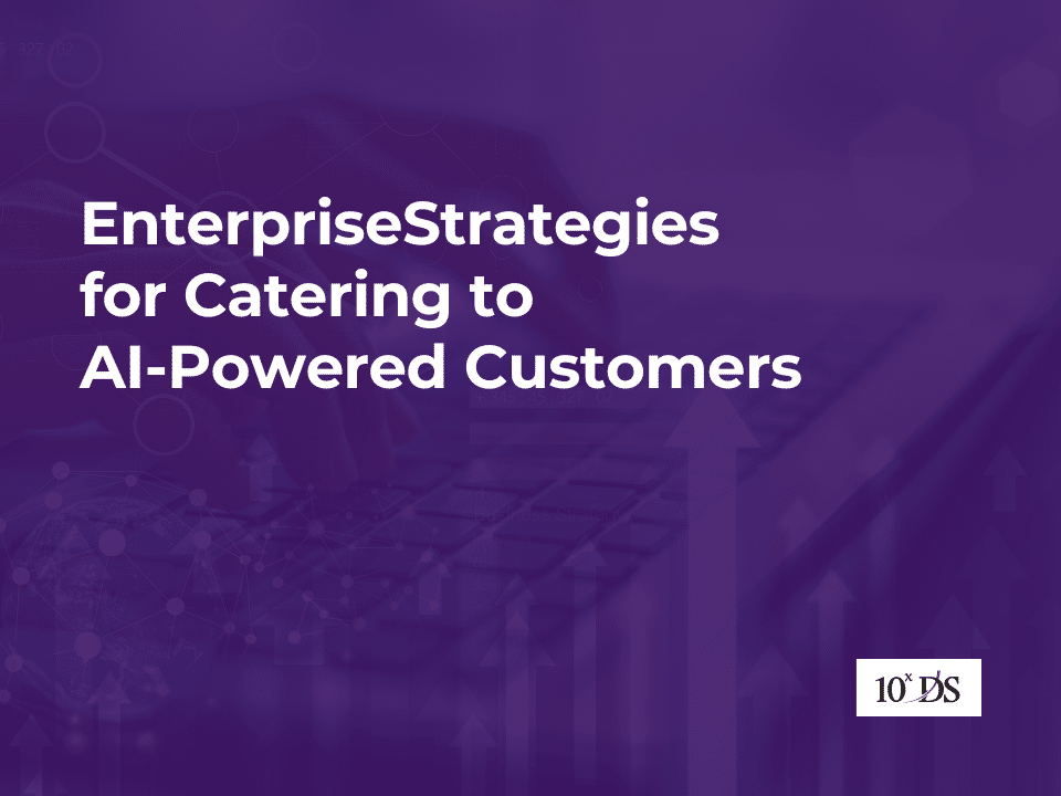 Enterprise Strategies for Catering to AI-Powered Customers