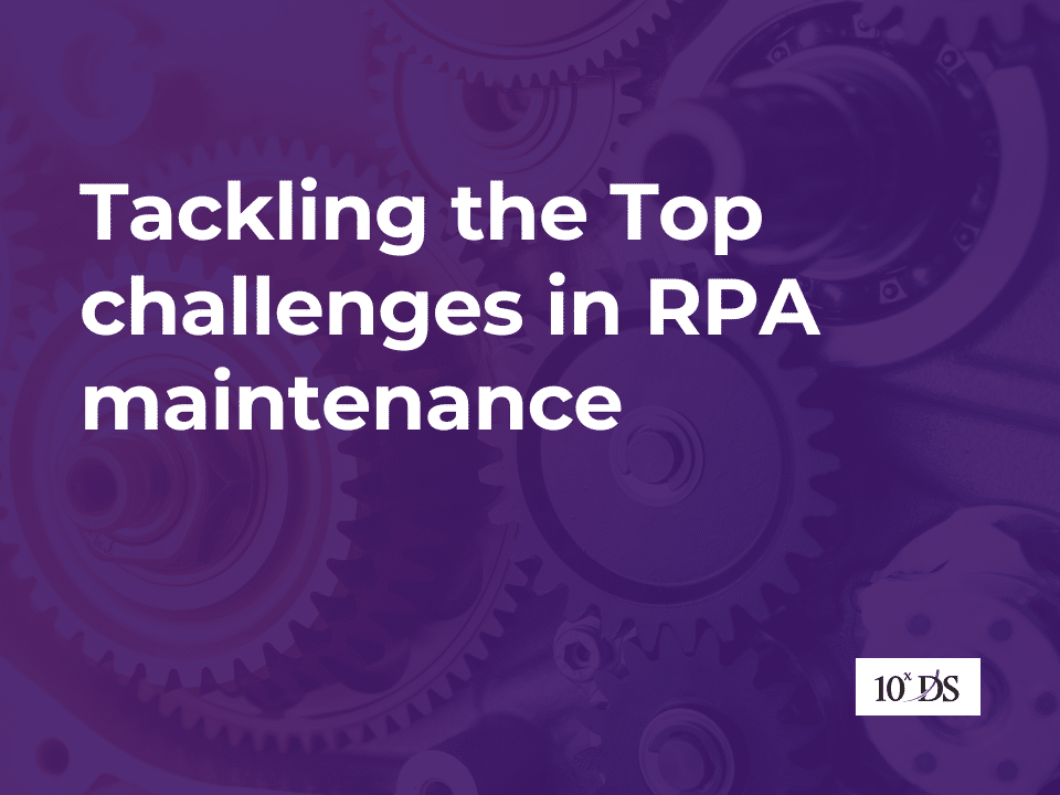 Tackling the Top challenges in RPA maintenance