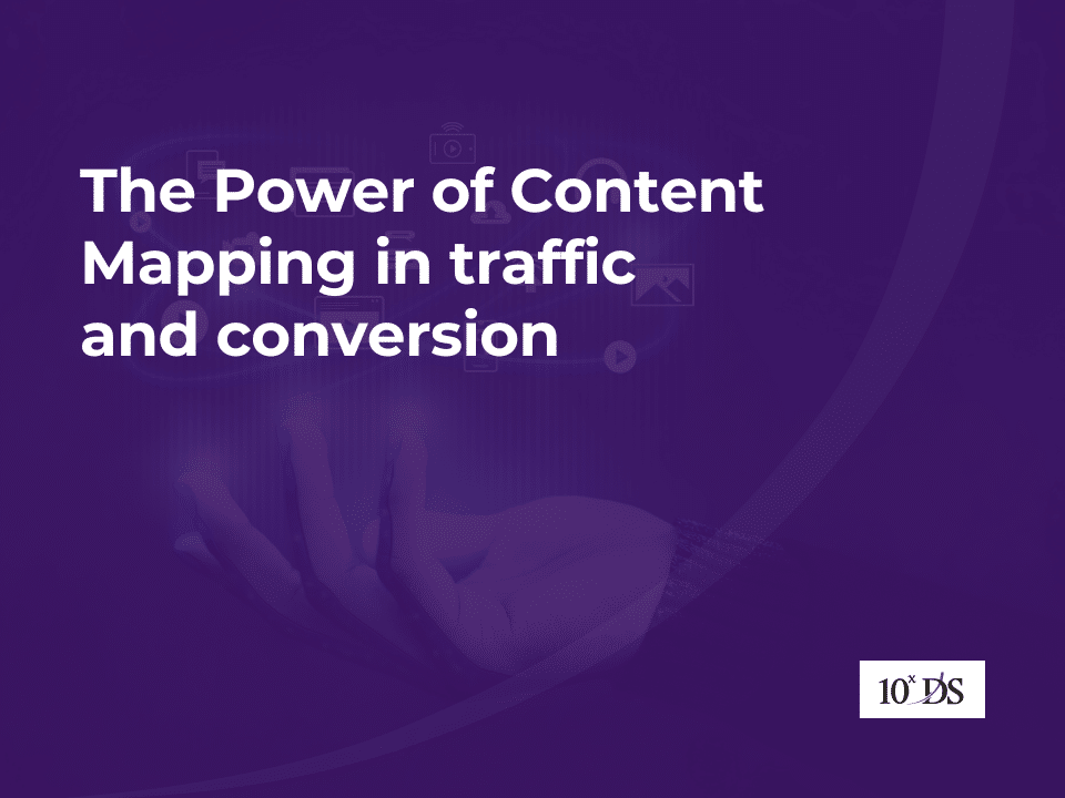 The Power of Content Mapping in traffic and conversion