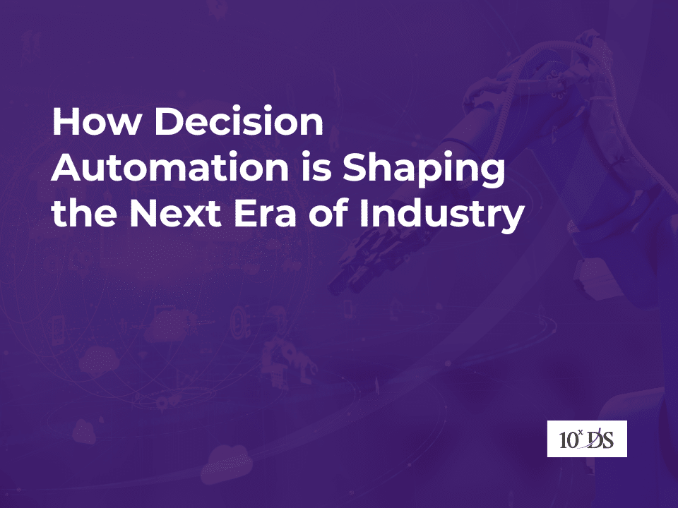 How Decision Automation is Shaping the Next Era of Industry