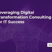 Leveraging Digital Transformation Consulting for IT Success