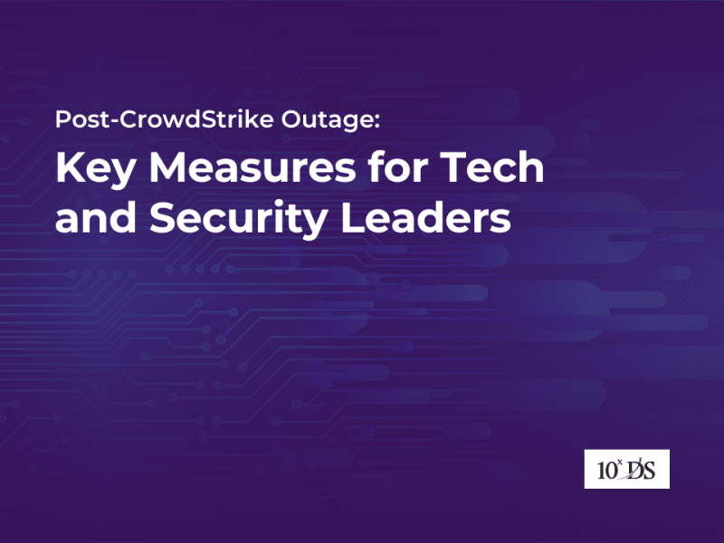 Post-CrowdStrike Outage: Key Measures for Tech and Security Leaders