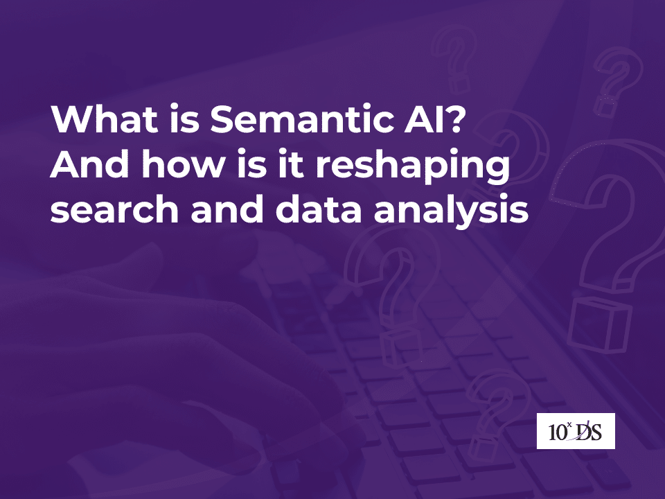 What is Semantic AI? And how is it reshaping search and data analysis