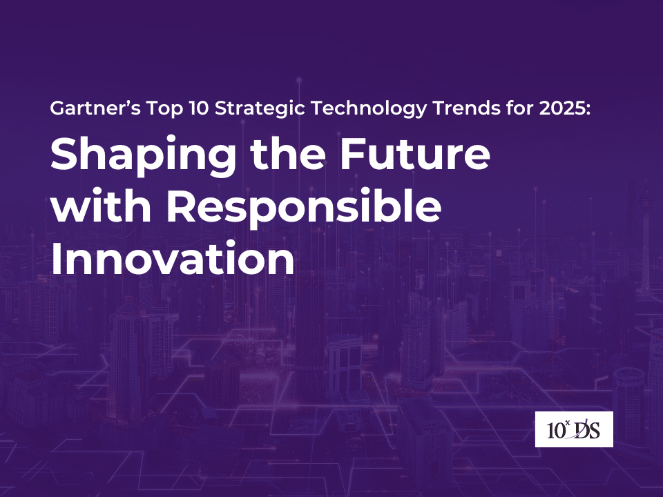 Gartner’s Top 10 Strategic Technology Trends for 2025: Shaping the Future with Responsible Innovation