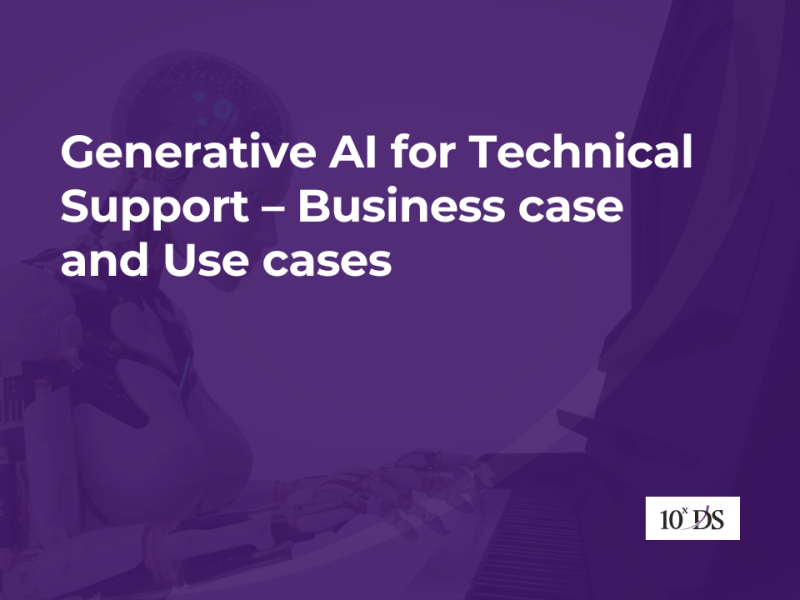 Generative AI for Technical support – Business case and Use cases