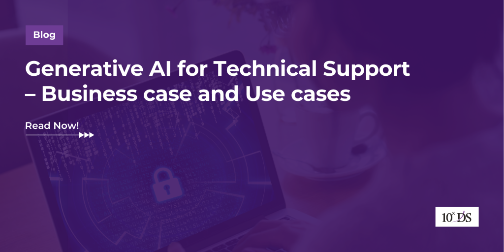Generative AI for Technical support – Business case and Use cases | 10xDS